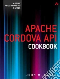 Apache Cordova Api Cookbook libro in lingua di Wargo John M.