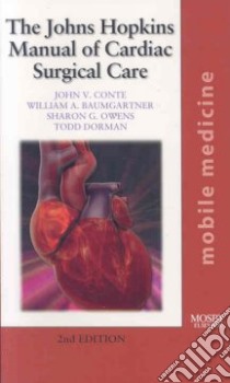 The Johns Hopkins Manual of Cardiac Surgical Care libro in lingua di Conte John V. M.D., Baumgartner William A., Dorman Todd M.D., Owens Sharon G.