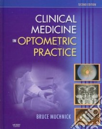 Clinical Medicine in Optometric Practice libro in lingua di Muchnick Bruce G.