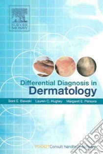 Differential Diagnosis in Dermatology-with Pda libro in lingua di Elewski Boni E., Hughey Lauren, Parsons Margaret E.