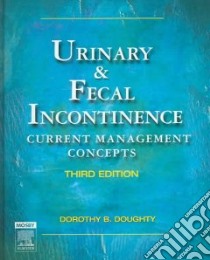 Urinary & Fecal Incontinence libro in lingua di Doughty Dorothy B.