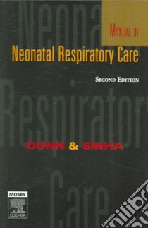Manual of Neonatal Respiratory Care libro in lingua di Donn Steven M. (EDT), Sinha Sunil K. M.D. Ph.D.