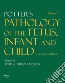 Potter's Pathology of the Fetus, Infant and Child libro in lingua di Gilbert-Barness Enid (EDT), Kapur Raj P. M.D. Ph.D. (EDT), Oligny Luc L. M.D. (EDT)