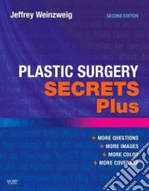 Plastic Surgery Secrets libro in lingua di Weinzweig Jeffrey M.D.