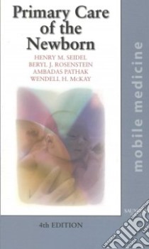 Primary Care of the Newborn libro in lingua di Seidel Henry M. (EDT), Rosenstein Beryl J. (EDT), Pathak Ambadas M.D. (EDT), McKay Wendell H. M.D. (EDT)