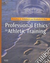 Professional Ethics in Athletic Training libro in lingua di Schlabach Gretchen A. Ph.D., Peer Kimberly S.