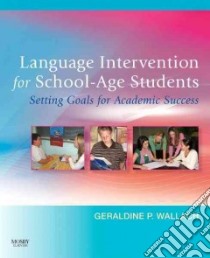 Language Intervention for School-age Students libro in lingua di Wallach Geraldine P.