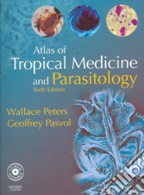 Atlas of Tropical Medicine and Parasitology libro in lingua di Peters Wallace, Pasvol Geoffrey