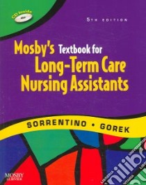 Mosby's Textbook for Long-Term Care Nursing Assistants libro in lingua di Sorrentino Sheila A., Gorek Bernie