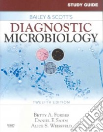 Bailey & Scott's Diagnostic Microbiology libro in lingua di Forbes Betty A., Sahm Daniel F., Weissfeld Alice S., Brown Irene A.