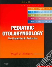 Pediatric Otolaryngology libro in lingua di Wetmore Ralph F. (EDT)