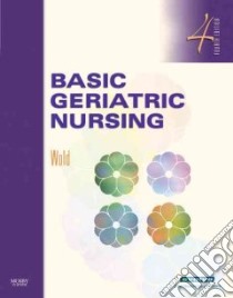 Basic Geriatric Nursing libro in lingua di Wold Gloria