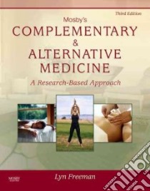 Mosby's Complementary & Alternative Medicine libro in lingua di Freeman Lyn Ph.D.