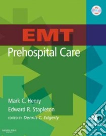 EMT Prehospital Care libro in lingua di Henry Mark C., Stapleton Edward R., Edgerly Dennis C. (EDT)