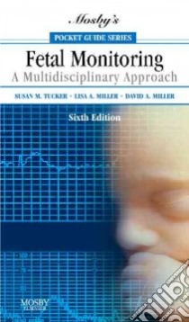 Mosby's Pocket Guide to Fetal Monitoring libro in lingua di Tucker Susan Martin, Miller Lisa A., Miller David A.