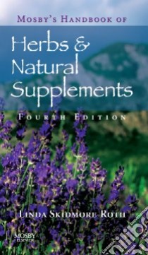 Mosby's Handbook of Herbs & Natural Supplements libro in lingua di Skidmore-Roth Linda