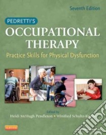 Pedretti's Occupational Therapy libro in lingua di Pendleton Heidi Mchugh Ph.d., Schultz-krohn Winifred Ph.d.