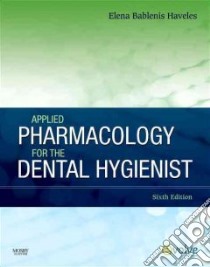 Applied Pharmacology for the Dental Hygienist libro in lingua di Haveles Elena Bablenis