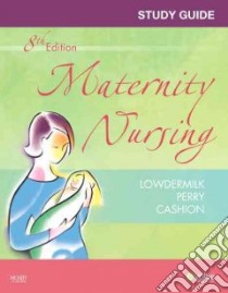 Maternity Nursing libro in lingua di Lowdermilk Deitra Leonard, Perry Shannon E., Cashion Kitty, White Julie R. N.
