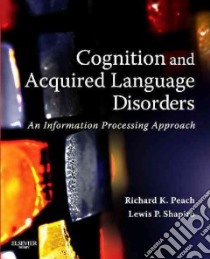 Cognition and Acquired Language Disorders libro in lingua di Peach Richard K., Shapiro Lewis P.