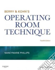 Berry & Kohn's Operating Room Technique libro in lingua di Nancymarie Phillips