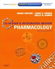 Elsevier's Integrated Review Pharmacology libro in lingua di Kester Mark Ph.D., Karpa Kelly D. Ph.D., Vrana Kent E.