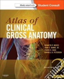 Atlas of Clinical Gross Anatomy libro in lingua di Moses Kenneth Prakash M.D., Banks John C. Jr. Ph.D., Nava Pedro B. Ph.D., Petersen Darrell K.