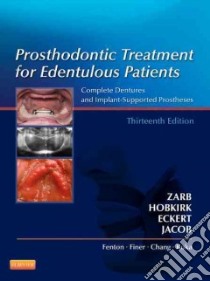 Prosthodontic Treatment for Edentulous Patients libro in lingua di Zarb George Ph.D. M.D. (EDT), Hobkirk John A. Ph.D. (EDT), Eckert Steven E. (EDT), Jacob Rhonda F. (EDT)