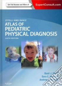 Zitelli and Davis' Atlas of Pediatric Physical Diagnosis libro in lingua di Zitelli Basil J. M.D., McIntire Sara C. M.D., Nowalk Andrew J. M.D. Ph.D.