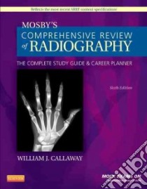Mosby's Comprehensive Review of Radiography libro in lingua di William J Callaway