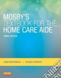 Mosby's Textbook for the Home Care Aide libro in lingua di Birchenall Joan, Streight Eileen R.N.