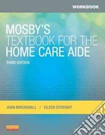 Workbook for Mosby's Textbook for the Home Care Aide libro in lingua di Joan M Birchenall