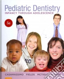 Pediatric Dentistry libro in lingua di Casamassimo Paul S., Fields Henry W. Jr., McTigue Dennis J., Nowak Arthur J.