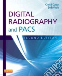 Digital Radiography and PACS libro in lingua di Carter Christi E., Veale Beth L. Ph.D.