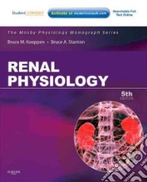 Renal Physiology libro in lingua di Koeppen Bruce M. M.D. Ph.D., Stanton Bruce A. Ph.d.