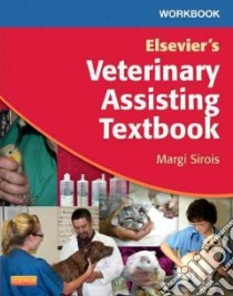 Workbook for Elsevier's Veterinary Assisting Textbook libro in lingua di Margi Sirois