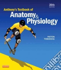 Anthony's Textbook of Anatomy & Physiology libro in lingua di Patton Kevin T. Ph.D., Thibodeau Gary A. Ph.D.
