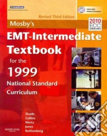 Mosby's EMT-Intermediate Textbook for 1999 National Standard Curriculum libro in lingua di Shade Bruce R., Collins Thomas E. Jr. M.D., Wertz Elizabeth R. N., Jones Shirley A., Rothenberg Mikel A. M.D.
