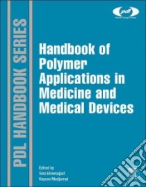 Handbook of Polymer Applications in Medicine and Medical Devices libro in lingua di Modjarrad Kayvon M.D. Ph.D. (EDT), Ebnesajjad Sina Ph.D. (EDT)
