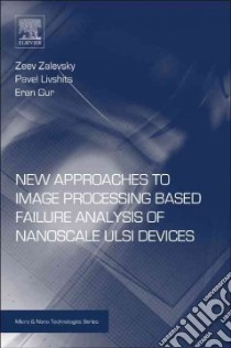 New Approaches to Image Processing Based Failure Analysis of Nano-scale Ulsi Devices libro in lingua di Zalevsky Zeev, Livshits Pavel, Gur Eran