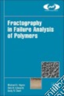 Fractography in Failure Analysis of Polymers libro in lingua di Hayes Michael, Edwards Dale, Shah Andy