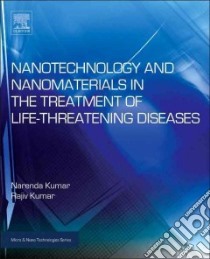 Nanotechnology and Nanomaterials in the Treatment of Life-threatening Diseases libro in lingua di Kumar Narendra, Kumar Rajiv