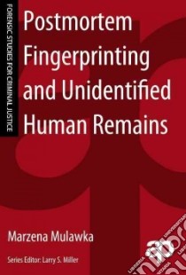 Postmortem Fingerprinting and Unidentified Human Remains libro in lingua di Mulawka Marzena