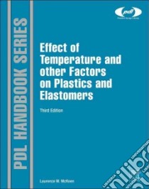 The Effect of Temperature and Other Factors on Plastics and Elastomers libro in lingua di Mckeen Laurence W.