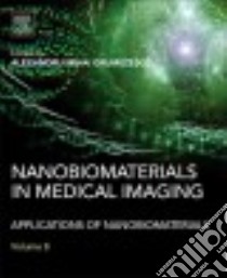 Nanobiomaterials in Medical Imaging libro in lingua di Grumezescu Alexandru (EDT)