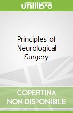 Principles of Neurological Surgery libro in lingua di Ellenbogen Richard G., Sekhar Laligam N, Kitchen Neil
