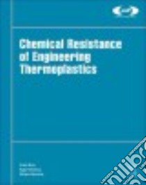 Chemical Resistance of Engineering Thermoplastics libro in lingua di Baur Erwin (EDT), Ruhrberg Katja (EDT), Woishnis William (EDT)