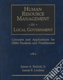 Human Resource Management in Local Government libro in lingua di Buford James A., Lindner James R.