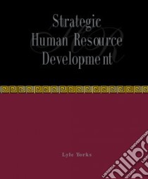 Strategic Human Resource Development libro in lingua di Yorks Lyle