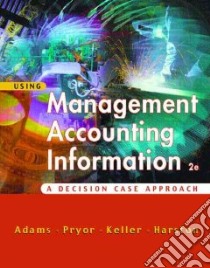 Using Management Accounting Information libro in lingua di Adams Steven J., Keller Don, Pryor Lee, Harston Mary